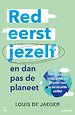 Red eerst jezelf (en dan pas de planeet)