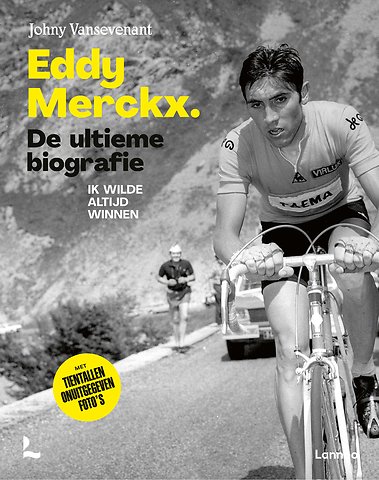 Eddy Merckx. De ultieme biografie