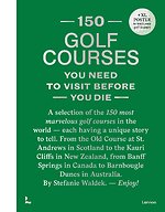150 Golf Courses You Need to Visit Before You Die - XL Edition