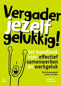 Boekcover Vergader jezelf gelukkig - Bart Groenewoud en Ernst van Dam