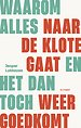 Waarom alles naar de klote gaat en het dan toch weer goed gaat Waarom alles naar de klote gaat en het dan toch weer goed gaat