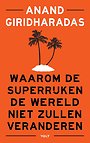 Waarom de superrijken de wereld niet zullen veranderen Waarom de superrijken de wereld niet zullen veranderen