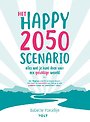 Het happy 2050 scenario Het happy 2050 scenario