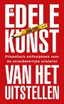 De edele kunst van het uitstellen De edele kunst van het uitstellen