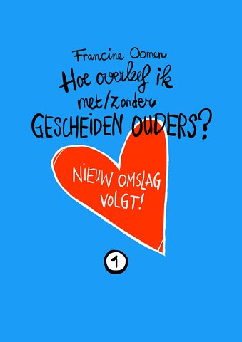 Hoe overleef ik met/zonder gescheiden ouders?