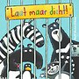 Laat maar dicht!