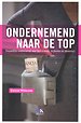 Ondernemend naar de top Ondernemend naar de top