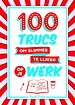 100 trucs om slimmer te lijken op je werk 100 trucs om slimmer te lijken op je werk