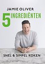 Jamie Oliver - 5 ingredienten