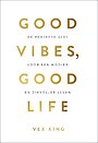 Good Vibes, Good Life Good Vibes, Good Life