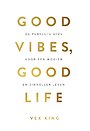Good Vibes, Good Life Good Vibes, Good Life