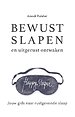 Bewust slapen en uitgerust ontwaken