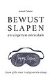 Bewust slapen en uitgerust ontwaken Bewust slapen en uitgerust ontwaken