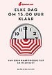Tijdwinst - Elke dag om 15.00 uur klaar Tijdwinst - Elke dag om 15.00 uur klaar
