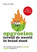 Opgroeien terwijl de wereld in brand staat Opgroeien terwijl de wereld in brand staat