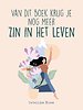 Van dit boek krijg je nog meer zin in het leven Van dit boek krijg je nog meer zin in het leven