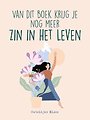 Van dit boek krijg je nog meer zin in het leven Van dit boek krijg je nog meer zin in het leven