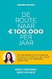 De route naar € 100.000 per jaar De route naar € 100.000 per jaar