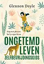 Ongetemd Leven - zelfbevrijdingsgids Ongetemd Leven - zelfbevrijdingsgids