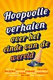 Hoopvolle verhalen over het einde van de wereld Hoopvolle verhalen over het einde van de wereld