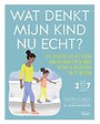 Wat denkt mijn kind nu echt? Wat denkt mijn kind nu echt?