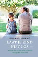 Laat je kind niet los Laat je kind niet los