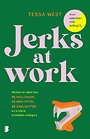Jerks at Work Jerks at Work