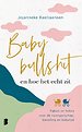 Babybullshit en hoe het echt zit