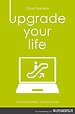 Upgrade your life