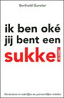 Ik ben oké. Jij bent een sukkel Ik ben oké. Jij bent een sukkel