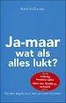 Ja-maar, wat als alles lukt? Ja-maar, wat als alles lukt?