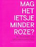 Mag het ietsje minder roze? (Vrouwenmarketing) Mag het ietsje minder roze? (Vrouwenmarketing)