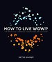 How to live wow!?