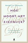 Hoe hoort het eigenlijk?