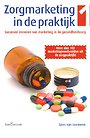 Zorgmarketing in de praktijk Zorgmarketing in de praktijk