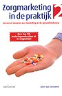 Zorgmarketing in de praktijk - deel 2 Zorgmarketing in de praktijk - deel 2
