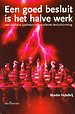 Een goed besluit is het halve werk Een goed besluit is het halve werk