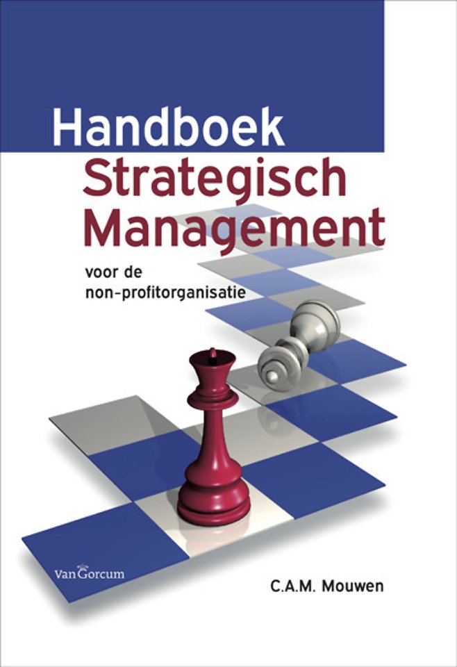 Handboek Strategisch Management voor de non-profitorganisatie Handboek Strategisch Management voor de non-profitorganisatie