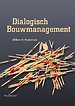 Dialogisch bouwmanagement Dialogisch bouwmanagement