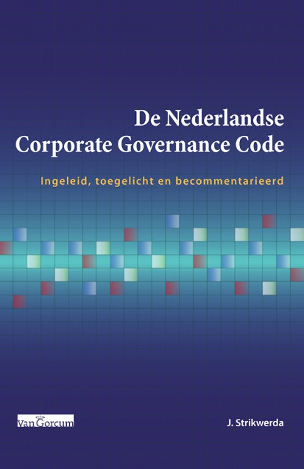 De Nederlandse Corporate Governance Code De Nederlandse Corporate Governance Code