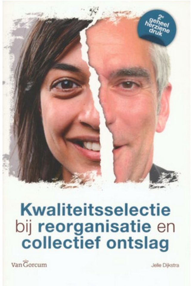 Kwaliteitsselectie bij reorganisatie en collectief ontslag Kwaliteitsselectie bij reorganisatie en collectief ontslag