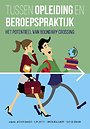 Tussen opleiding en beroepspraktijk Tussen opleiding en beroepspraktijk