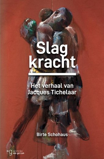 Slagkracht - Het verhaal van Jacques Tichelaar