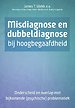 Misdiagnose en dubbeldiagnose bij hoogbegaafdheid Misdiagnose en dubbeldiagnose bij hoogbegaafdheid