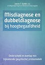 Misdiagnose en dubbeldiagnose bij hoogbegaafdheid Misdiagnose en dubbeldiagnose bij hoogbegaafdheid