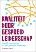 Kwaliteit door gespreid leiderschap Kwaliteit door gespreid leiderschap