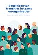 Begeleiden van transities in teams en organisaties Begeleiden van transities in teams en organisaties