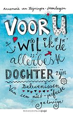 Voor U wil ik de allerbeste dochter zijn