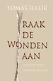 Raak de wonden aan