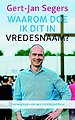 Waarom doe ik dit in vredesnaam? Waarom doe ik dit in vredesnaam?
